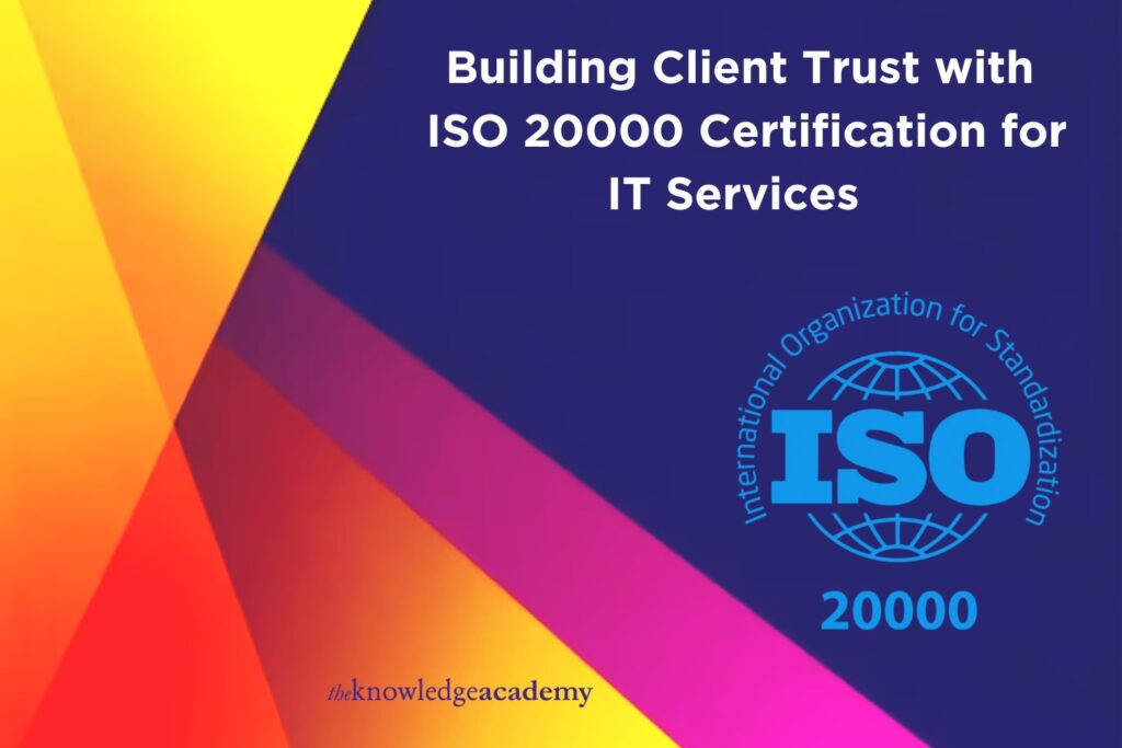 Building Client Trust with ISO 20000 Certification for IT Services